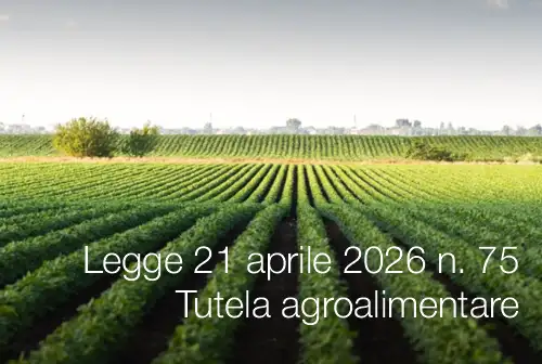 Legge 21 aprile 2026 n. 75 / Legge Tutela agroalimentare Legge 21 aprile 2026 n. 75 / Legge Tutela agroalimentare